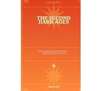 THE SECOND DARK AGES: How Islam Ended the First - And Will End This One