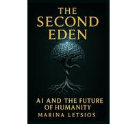 The Second Eden: AI and the Future of Humanity