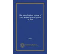 The Second epistle general of Peter and the general epistle of Jude
