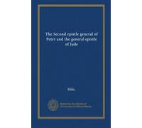 The Second epistle general of Peter and the general epistle of Jude