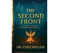 The Second Front: In the War for Recovery, Pain Is the Battlefield, Purpose Is the Victory