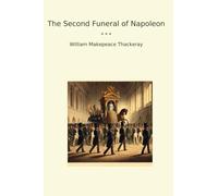 The Second Funeral of Napoleon (Classic Books)