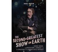 The Second-Greatest Show on Earth: Henry Bergh, the Protection of Animals, and the Evolution of the Modern Social Movement