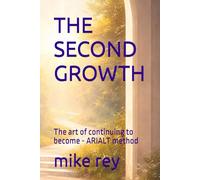 THE SECOND GROWTH: The art of continuing to become - ARIALT method