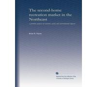 The second-home recreation market in the Northeast: a problem analysis of economic, social, and environmental impacts