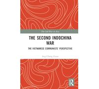 The Second Indochina War: The Vietnamese Communists’ Perspective (The Cold War in Asia)