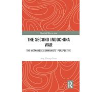 The Second Indochina War: The Vietnamese Communists’ Perspective (The Cold War in Asia)