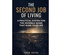 The Second Job of Living: A Practical System for the Invisible Work That Runs Your Life