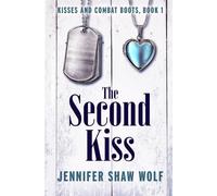 The Second Kiss: Kisses and Combat Boots Book 1
