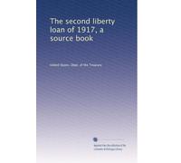 The second liberty loan of 1917, a source book: Volume 2