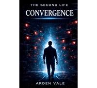 The Second Life: Convergence (The Second Life Series)