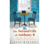 The Second Life of Anthony B: A Heartwarming Mystery About a Widower, a Message from Beyond the Grave and Second Chances