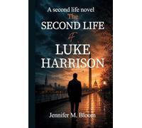 The Second Life of Luke Harrison: A Second Life Novel: 1