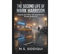 The Second Life of Mark Harrison: I found his other family. Then I found the truth: He never existed at all.