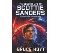 The Second Life of Scottie Sanders: A Character-Driven First Contact Novel of Identity, Survival, and Second Chances (The Far Horizons Series)