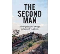 The Second Man: Examining the Dynamic of Principle and Opportunity in Leadership.
