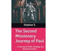 The Second Missionary Journey of Paul: - A Journey of Faith, Strategy, and Spiritual Growth-