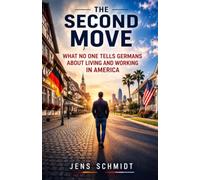 The Second Move: What No One Tells Germans About Living and Working in America