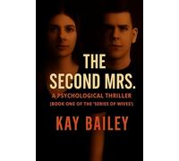 The Second Mrs.: A Psychological Thriller (Book One of the “Series of Wives”): 1 (A Psychological Thriller - “The Series of Wives”)