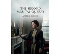 The second mrs tanqueray: By arthur w pinero