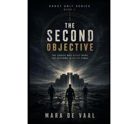 The Second Objective: The choice was never hers, the outcome is never final. (Ghost Unit Series)