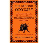The Second Odyssey: A Narrative of the Life, Adventures, and Times of Solon the Athenian, 634-559 BC.