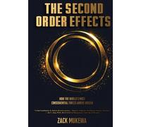 The Second Order Effects: How the World's Most Consequential Forces Arrive Unseen