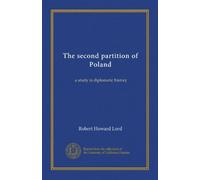 The second partition of Poland: a study in diplomatic history