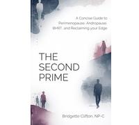 The Second Prime: A Concise Guide to Perimenopause, Andropause, BHRT, and Reclaiming your Edge (The Health Agency Collective)