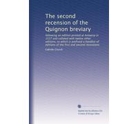 The second recension of the Quignon breviary: following an edition printed at Antwerp in 1537 and collated with twelve other editions; to which is ... of the first and second recensions: Volume 35