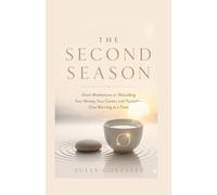 THE SECOND SEASON: Short Meditations on Rebuilding Your Money, Your Career, and Yourself-One Morning at a Time