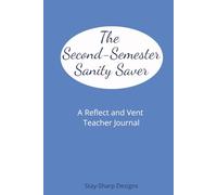 The Second-Semester Sanity Saver: A Reflect and Vent Teacher Journal