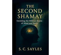 THE SECOND SHAMAY: Unveiling the Biblical realm of Mind and Spirit