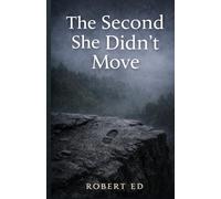 The Second She Didn’t Move: A Psychological Thriller
