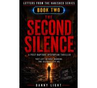 The Second Silence: A Post-Rapture Dystopian Thriller (Letters From the Vanished Series)