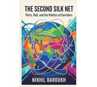 The Second Silk Net: Ports, Rail, and the Politics of Corridors