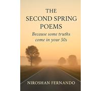 The Second Spring Poems: Because some truths come in your 50s