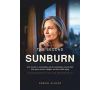 THE SECOND SUNBURN: How Vitamin C, Niacinamide, and the antioxidant network fade dark spots, protect collagen, and slow visible aging: An Evidence-Based Skin Care Guide for Women Over 40