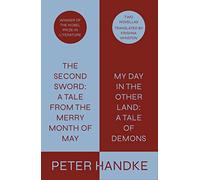 The Second Sword: A Tale from the Merry Month of May, and My Day in the Other Land: A Tale of Demons: Two Novellas