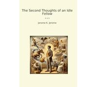 The Second Thoughts of an Idle Fellow (Classic Books)