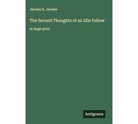 The Second Thoughts of an Idle Fellow: in large print
