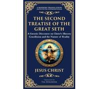 The Second Treatise of the Great Seth: Revealing the Hidden Wisdom of the Savior (Deluxe Hardbound Edition): 142 (Library of Alexandria)