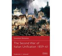 The Second War of Italian Unification 1859-61: 74 (Essential Histories)
