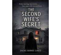 The Second Wife’s Secret: A Psychological Domestic Thriller