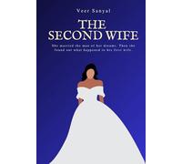 The Second Wife: She married the man of her dreams. Then she found out what happened to his first wife.