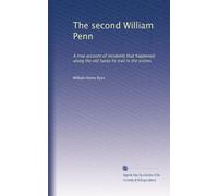 The second William Penn: A true account of incidents that happened along the old Santa Fe trail in the sixties: Volume 2