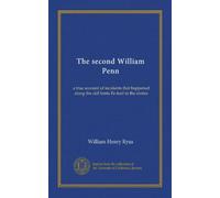 The second William Penn: a true account of incidents that happened along the old Santa Fe trail in the sixties