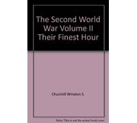 THE SECOND WORLD WAR VOLUME II THEIR FINEST HOUR