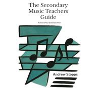 The Secondary Music Teachers Guide: Aotearoa/ New Zealand