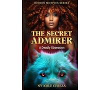 The Secret Admirer: A Deadly Obsession: 1 (Hidden Motives Series)